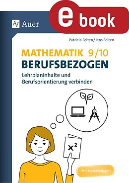 E-Book (pdf) Mathematik 9-10 berufsbezogen von Patricia Felten, Jens Felten