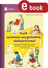 E-Book (pdf) Musik umsetzen und gestalten - einfach kreativ von Regina Schulze-Oechtering