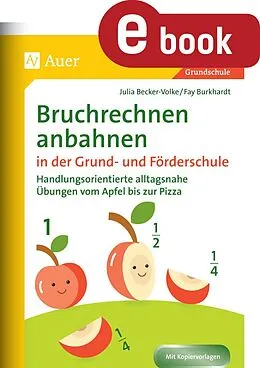 E-Book (pdf) Bruchrechnen anbahnen in Grund- und Förderschule von Julia Becker-Volke, Fay Burkhardt