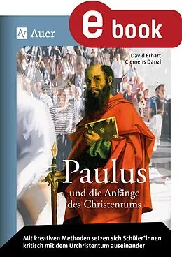 E-Book (pdf) Paulus und die Anfänge des Christentums von David Erhart, Clemens Danzl