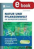 E-Book (pdf) Natur und Pflanzenwelt im Kunstunterricht von Gerlinde Blahak