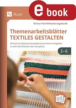 E-Book (pdf) Themenarbeitsblätter Textiles Gestalten 2-6 von Christa Troll, Michaela Engelhardt