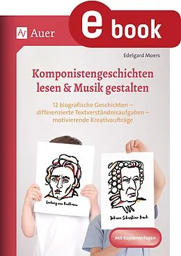 E-Book (pdf) Komponistengeschichten lesen & Musik gestalten von Edelgard Moers