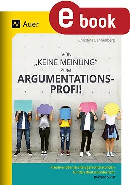 E-Book (pdf) Von Keine Meinung zum Argumentationsprofi von Christina Bannenberg