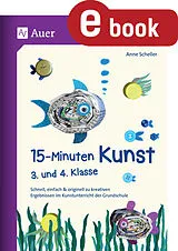 E-Book (pdf) 15-Minuten-Kunst 3. und 4. Klasse von Anne Scheller