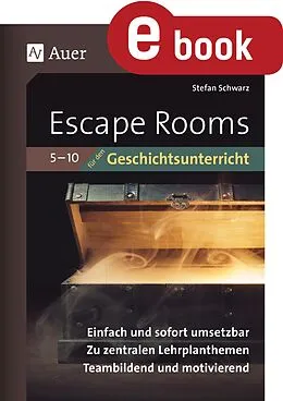 E-Book (pdf) Escape-Rooms für den Geschichtsunterricht 5-10 von Stefan Schwarz