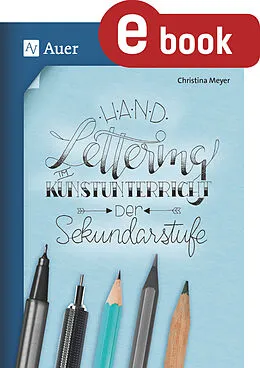 E-Book (pdf) Handlettering im Kunstunterricht der Sekundarstufe von Christina Meyer