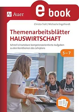 E-Book (pdf) Themenarbeitsblätter Hauswirtschaft 5-7 von Christa Troll, Michaela Engelhardt
