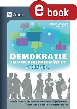 E-Book (pdf) Demokratie in der digitalen Welt mit Generation Z von Joachim Schweizer, Marcel Giloj