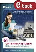 E-Book (pdf) 61 Unterrichtsideen Bildung in der digitalen Welt von Michael Graf, Pascal Schiebenes, Johanna Uhl-Martin