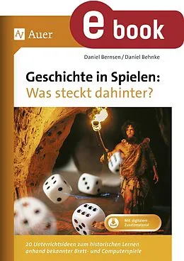 E-Book (pdf) Geschichte in Spielen - Was steckt dahinter von Daniel Bernsen, Daniel Behnke