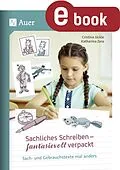 E-Book (pdf) Sachliches Schreiben - fantasievoll verpackt von Cristina Jäckle, Katharina Julia Zera