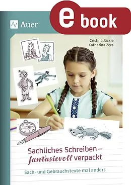 E-Book (pdf) Sachliches Schreiben - fantasievoll verpackt von Cristina Jäckle, Katharina Julia Zera