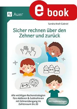 E-Book (pdf) Sicher rechnen über den Zehner und zurück von Sandra Kroll-Gabriel