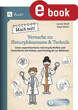 E-Book (pdf) Mach mit! Versuche zu Naturphänomene & Technik von Lorenz Weiß, Katja Köhler