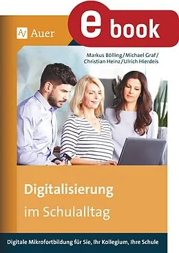 E-Book (pdf) Digitalisierung im Schulalltag von U. Hierdeis, M. Graf, M. Bölling