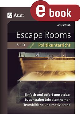 E-Book (pdf) Escape-Rooms für den Politikunterricht 5-10 von Ansgar Stich