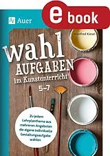 E-Book (pdf) Wahlaufgaben im Kunstunterricht Kl. 5-7 von Manfred Kiesel