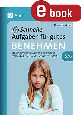 E-Book (pdf) Schnelle Aufgaben für gutes Benehmen 5-6 von Alexandra Vetter