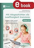 E-Book (pdf) Mit Hörgeschichten die Leseflüssigkeit trainieren von Sandra Blomann, Julia Schlimok, Anke Zöh