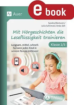 E-Book (pdf) Mit Hörgeschichten die Leseflüssigkeit trainieren von Sandra Blomann, Julia Schlimok, Anke Zöh
