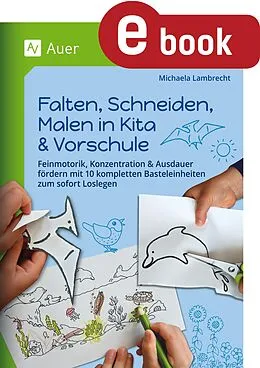 E-Book (pdf) Falten, Schneiden, Malen in Kita & Vorschule von Michaela Lambrecht