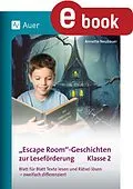 E-Book (pdf) Escape-Room-Geschichten zur Leseförderung 2 von Annette Neubauer