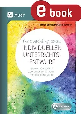 E-Book (pdf) Ihr Coaching zum individuellen Unterrichtsentwurf von Marco Bettner, Patrick Büttner
