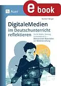 E-Book (pdf) Digitale Medien im Deutschunterricht reflektieren von Norbert Berger