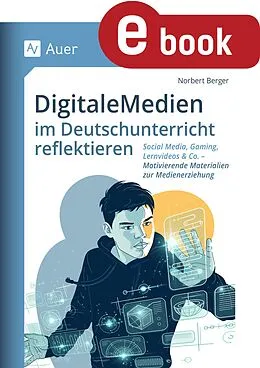 E-Book (pdf) Digitale Medien im Deutschunterricht reflektieren von Norbert Berger