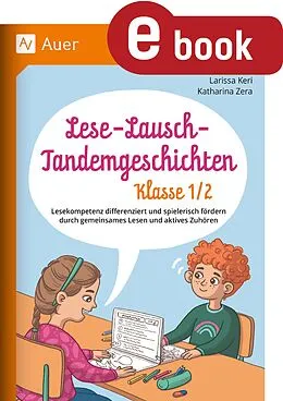 E-Book (pdf) Lese-Lausch-Tandemgeschichten - Klasse 12 von Larissa Keri, Katharina Julia Zera
