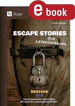 E-Book (pdf) Escape Stories zur Leseförderung Deutsch 7-8 von Stefan Schäfer