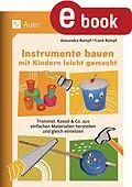 E-Book (pdf) Instrumente bauen mit Kindern leicht gemacht von Alexandra Rompf, Frank Rompf