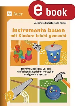 E-Book (pdf) Instrumente bauen mit Kindern leicht gemacht von Alexandra Rompf, Frank Rompf