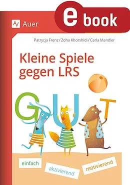E-Book (pdf) Kleine Spiele gegen LRS von Patrycja Frenz, Zoha Khorshidi, Carla Langellotti