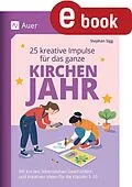 E-Book (pdf) 25 kreative Impulse für das ganze Kirchenjahr von Stephan Sigg