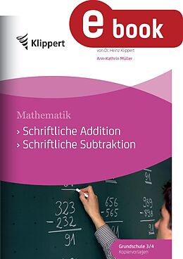 E-Book (pdf) Schriftliche Addition - Schriftliche Subtraktion von Ann-Kathrin Müller