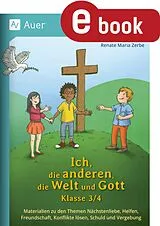 E-Book (pdf) Ich, die anderen, die Welt und Gott, Klasse 3/4 von Renate Zerbe