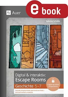 E-Book (pdf) Digital & interaktiv: Escape Rooms Geschichte 5-7 von Sabrina Schäfer