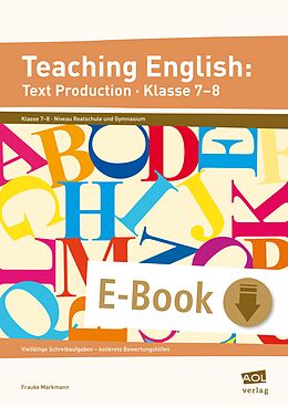E-Book (pdf) Teaching English: Text Production - Klasse 7-8 von Frauke Markmann