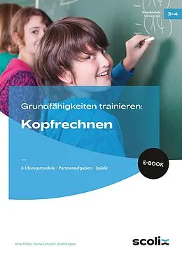 E-Book (pdf) Grundfähigkeiten trainieren: Kopfrechnen von Birte Pöhler, Hanna Schrauth, Anette Seyer