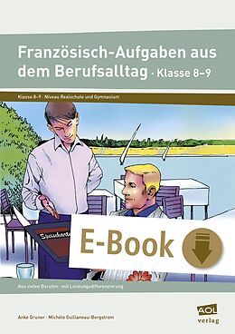 E-Book (pdf) Französisch-Aufgaben aus dem Berufsalltag Kl. 8-9 von Anke Gruner, Michèle Guillaneau-Bergstrom