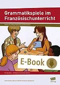 E-Book (pdf) Grammatikspiele im Französischunterricht von Anette Ruberg-Neuser, Michèle Guillaneau-Bergstrom