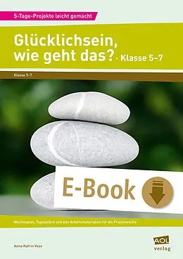 E-Book (pdf) Glücklichsein, wie geht das? - Klasse 5-7 von Anne Katrin Voss