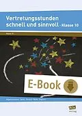E-Book (pdf) Vertretungsstunden schnell und sinnvoll Klasse 10 von Jennifer Mohr, Katja Allani, Nina Zastrow