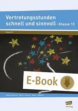 E-Book (pdf) Vertretungsstunden schnell und sinnvoll Klasse 10 von Jennifer Mohr, Katja Allani, Nina Zastrow