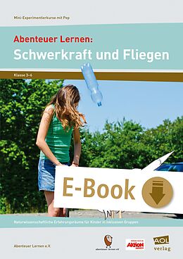 E-Book (pdf) Abenteuer Lernen: Schwerkraft und Fliegen von Abenteuer Lernen e.V.