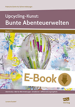 E-Book (pdf) Upcycling-Kunst: Bunte Abenteuerwelten von Lorraine Suxdorf