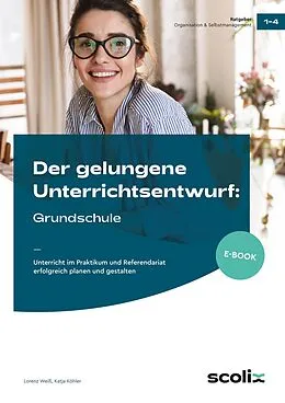 E-Book (pdf) Der gelungene Unterrichtsentwurf: Grundschule von Lorenz Weiß, Katja Köhler
