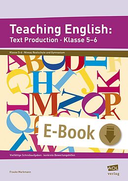 E-Book (pdf) Teaching English: Text Production - Klasse 5-6 von Frauke Markmann